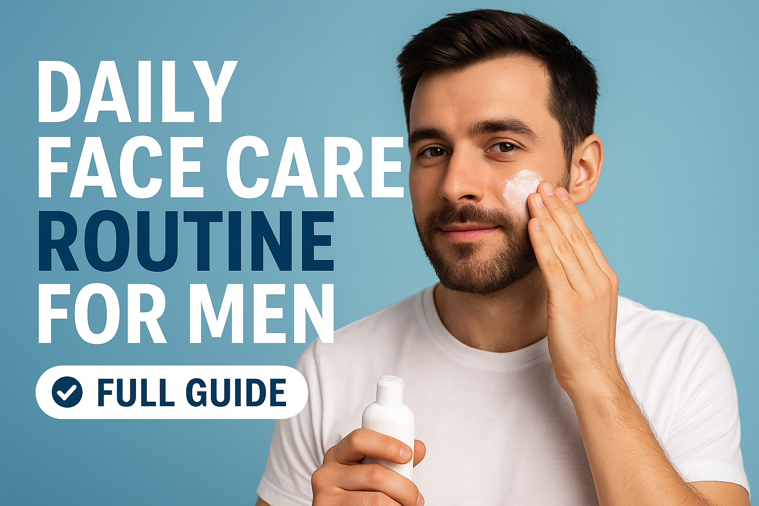 Daily Face Care Routine for Men