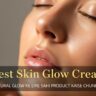best skin glow cream