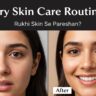 Dry Skin Care Routine